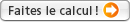 Faites le calcul