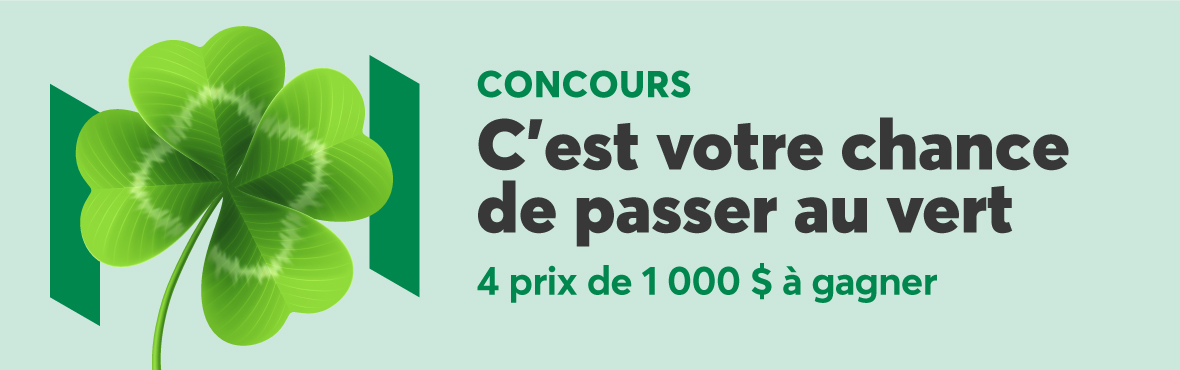 Concours C'est votre chance de passer au vert, 4 prix de 1000$ à gagner